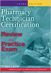 Pharmacy Technician Certification: Review & Practice Exam, 3rd Edition